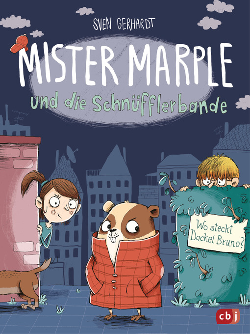 Title details for Mister Marple und die Schnüfflerbande--Wo steckt Dackel Bruno? by Sven Gerhardt - Available